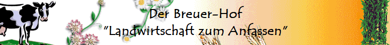 Der Breuer-Hof
"Landwirtschaft zum Anfassen"